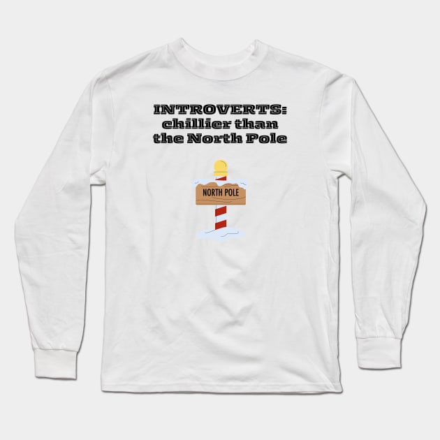 Introvert Funny North Pole Quote Long Sleeve T-Shirt by Infj Merch